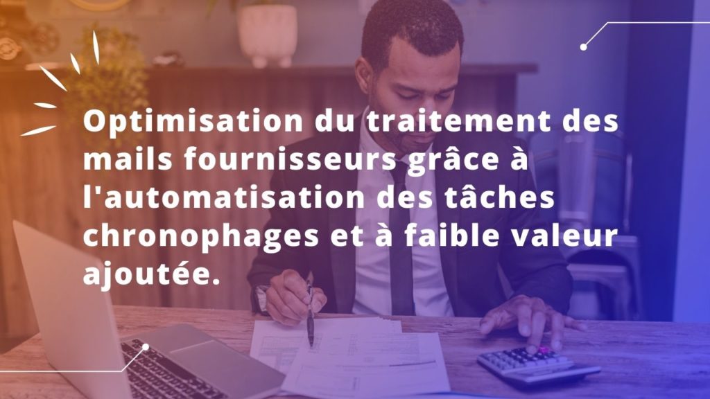 Automatiser tâches faible valeur ajoutée pour le traitement des mails fournisseurs
